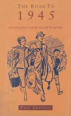 Road To 1945: British Politics and the Second World War Revised Edition цена и информация | Книги по социальным наукам | 220.lv