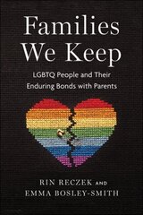 Families We Keep: LGBTQ People and Their Enduring Bonds with Parents cena un informācija | Sociālo zinātņu grāmatas | 220.lv