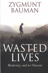 Wasted Lives: Modernity and Its Outcasts cena un informācija | Sociālo zinātņu grāmatas | 220.lv