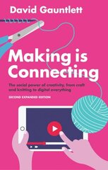 Making is Connecting: The Social Power of Creativity, from Craft and Knitting to Digital Everything 2nd edition cena un informācija | Sociālo zinātņu grāmatas | 220.lv