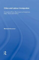 Cities and Labour Immigration: Comparing Policy Responses in Amsterdam, Paris, Rome and Tel Aviv cena un informācija | Sociālo zinātņu grāmatas | 220.lv