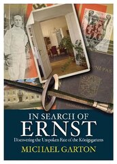 In Search of Ernst: Discovering the Unspoken Fate of the Königsgartens cena un informācija | Sociālo zinātņu grāmatas | 220.lv