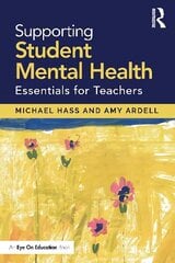 Supporting Student Mental Health: Essentials for Teachers cena un informācija | Sociālo zinātņu grāmatas | 220.lv