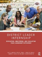 District Leader Internship: Developing, Monitoring, and Evaluating Your Leadership Experience цена и информация | Книги по социальным наукам | 220.lv