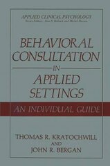 Behavioral Consultation in Applied Settings: An Individual Guide 1990 ed. cena un informācija | Sociālo zinātņu grāmatas | 220.lv