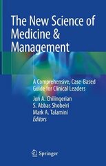 New Science of Medicine & Management: A Comprehensive, Case-Based Guide for Clinical Leaders 1st ed. 2023 cena un informācija | Sociālo zinātņu grāmatas | 220.lv