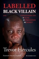 Labelled a Black Villain: and Understanding the Social Deprivation Mindset 2nd New edition cena un informācija | Sociālo zinātņu grāmatas | 220.lv