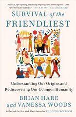 Survival of the Friendliest: Understanding Our Origins and Rediscovering Our Common Humanity cena un informācija | Sociālo zinātņu grāmatas | 220.lv