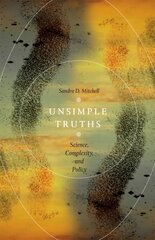 Unsimple Truths: Science, Complexity, and Policy cena un informācija | Ekonomikas grāmatas | 220.lv
