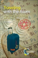 Traveling with the Atom: A Scientific Guide to Europe and Beyond cena un informācija | Ekonomikas grāmatas | 220.lv