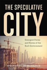 Speculative City: Emergent Forms and Norms of the Built Environment цена и информация | Книги по экономике | 220.lv