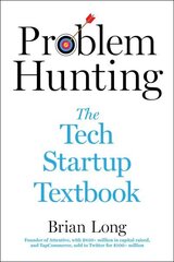 Problem Hunting: The Tech Startup Textbook cena un informācija | Ekonomikas grāmatas | 220.lv