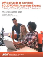 Official Guide to Certified SOLIDWORKS Associate Exams: CSWA, CSWA-SD, CSWSA-S, CSWA-AM: SOLIDWORKS 20192021 cena un informācija | Ekonomikas grāmatas | 220.lv