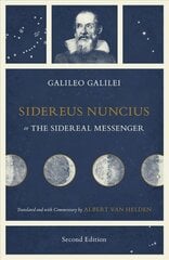 Sidereus Nuncius, or The Sidereal Messenger 2nd Revised edition цена и информация | Книги по экономике | 220.lv