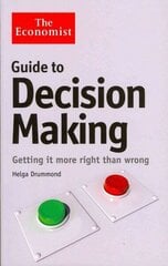Economist Guide to Decision-Making: Getting it more right than wrong Main cena un informācija | Ekonomikas grāmatas | 220.lv