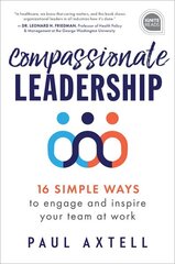 Compassionate Leadership: 16 Simple Ways to Engage and Inspire Your Team at Work cena un informācija | Ekonomikas grāmatas | 220.lv