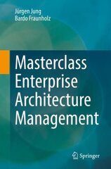 Masterclass Enterprise Architecture Management 1st ed. 2021 cena un informācija | Ekonomikas grāmatas | 220.lv