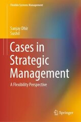 Cases in Strategic Management: A Flexibility Perspective 1st ed. 2019 цена и информация | Книги по экономике | 220.lv