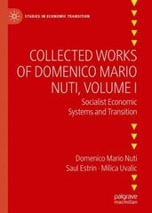 Collected Works of Domenico Mario Nuti, Volume I: Socialist Economic Systems and Transition 1st ed. 2023 cena un informācija | Ekonomikas grāmatas | 220.lv