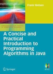 Concise and Practical Introduction to Programming Algorithms in Java 2009 ed. cena un informācija | Ekonomikas grāmatas | 220.lv