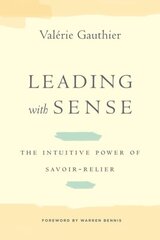 Leading with Sense: The Intuitive Power of Savoir-Relier cena un informācija | Ekonomikas grāmatas | 220.lv