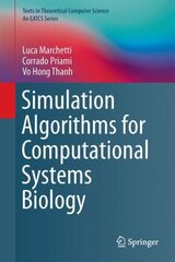 Simulation Algorithms for Computational Systems Biology 1st ed. 2017 cena un informācija | Ekonomikas grāmatas | 220.lv