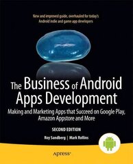 Business of Android Apps Development: Making and Marketing Apps that Succeed on Google Play, Amazon Appstore and More 2nd ed. cena un informācija | Ekonomikas grāmatas | 220.lv