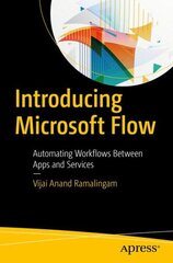 Introducing Microsoft Flow: Automating Workflows Between Apps and Services 1st ed. цена и информация | Книги по экономике | 220.lv