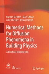Numerical Methods for Diffusion Phenomena in Building Physics: A Practical Introduction 1st ed. 2019 цена и информация | Книги по экономике | 220.lv
