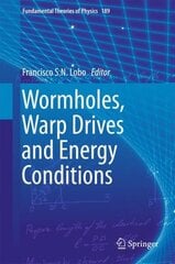 Wormholes, Warp Drives and Energy Conditions 1st ed. 2017 цена и информация | Книги по экономике | 220.lv