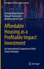 Affordable Housing as a Profitable Impact Investment: An International Comparison of Real Estate Strategies 1st ed. 2022 cena un informācija | Ekonomikas grāmatas | 220.lv