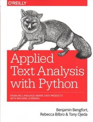 Applied Text Analysis with Python: Enabling Language-Aware Data Products with Machine Learning cena un informācija | Ekonomikas grāmatas | 220.lv