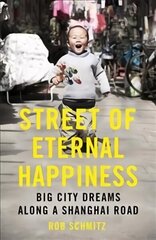 Street of Eternal Happiness: Big City Dreams Along a Shanghai Road цена и информация | Энциклопедии, справочники | 220.lv