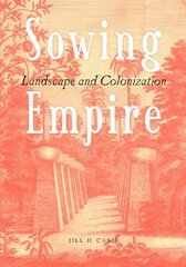 Sowing Empire: Landscape And Colonization цена и информация | Книги по архитектуре | 220.lv