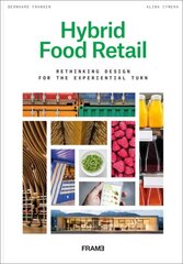 Hybrid Food Retail: Redesigning Supermarkets for the Experiential Turn цена и информация | Книги об архитектуре | 220.lv