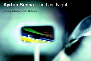 Ayrton Senna: The Last Night цена и информация | Книги по фотографии | 220.lv