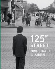 125th Street: Photography in Harlem cena un informācija | Grāmatas par fotografēšanu | 220.lv