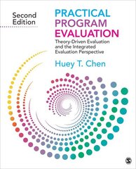 Practical Program Evaluation: Theory-Driven Evaluation and the Integrated Evaluation Perspective 2nd Revised edition cena un informācija | Enciklopēdijas, uzziņu literatūra | 220.lv