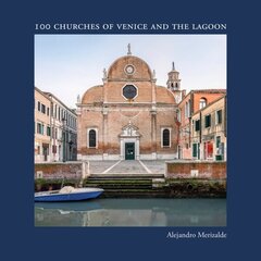 100 Churches of Venice and the Lagoon цена и информация | Книги по фотографии | 220.lv