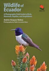 Wildlife of Ecuador: A Photographic Field Guide to Birds, Mammals, Reptiles, and Amphibians cena un informācija | Grāmatas par fotografēšanu | 220.lv