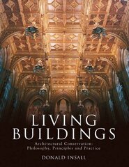 Living Buildings: Architectural Conservation, Philosophy, Principles and Practice цена и информация | Книги по архитектуре | 220.lv