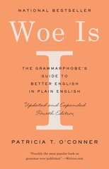 Woe Is I: The Grammarphobe's Guide to Better English in Plain English цена и информация | Пособия по изучению иностранных языков | 220.lv