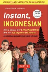 Instant Indonesian: How to Express 1,000 Different Ideas with Just 100 Key Words and Phrases! (Indonesian Phrasebook & Dictionary) 2nd ed. цена и информация | Пособия по изучению иностранных языков | 220.lv