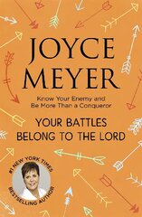 Your Battles Belong to the Lord: Know Your Enemy and Be More Than a Conqueror cena un informācija | Garīgā literatūra | 220.lv