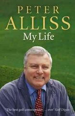 Peter Alliss-My Life cena un informācija | Biogrāfijas, autobiogrāfijas, memuāri | 220.lv