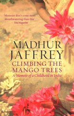 Climbing the Mango Trees: A Memoir of a Childhood in India cena un informācija | Biogrāfijas, autobiogrāfijas, memuāri | 220.lv