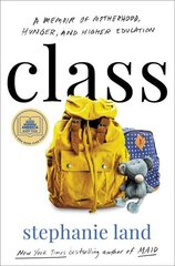 Class: A Memoir of Motherhood, Hunger, and Higher Education cena un informācija | Biogrāfijas, autobiogrāfijas, memuāri | 220.lv