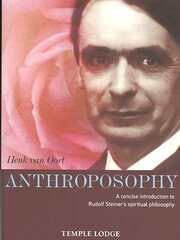 Anthroposophy: A Concise Introduction to Rudolf Steiner's Spiritual Philosophy cena un informācija | Garīgā literatūra | 220.lv