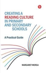 Creating a Reading Culture in Primary and Secondary Schools: A Practical Guide cena un informācija | Enciklopēdijas, uzziņu literatūra | 220.lv