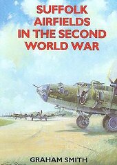 Suffolk Airfields in the Second World War цена и информация | Исторические книги | 220.lv